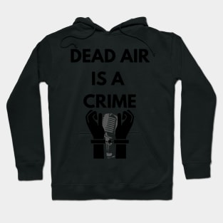 Dead air is a crime! Hoodie